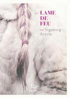 Couverture du livre « Lame de feu Tome 1 : Chants de l'Arctique » de Ingeborg Arvola aux éditions Paulsen
