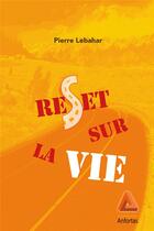 Couverture du livre « Reset sur la vie » de Pierre Lebahar aux éditions Anfortas