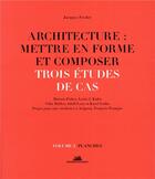 Couverture du livre « Architecture : mettre en forme et composer t.2 ; trois études de cas : planches » de Jacques Fredet aux éditions La Villette