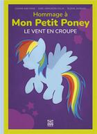 Couverture du livre « Hommage à Mon Petit Poney, le vent en croupe » de Cookie Gheysens et Gael Giraudon--Colas et Elodie Jacquot aux éditions Ynnis