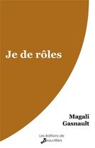 Couverture du livre « Je de rôles » de Magali Gasnault aux éditions De Beauvilliers