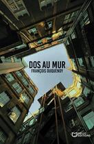 Couverture du livre « Dos au mur » de Francois Duquenoy aux éditions Hello Editions