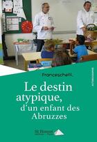 Couverture du livre « Le destin atypique d un enfant des abruzzes » de Franceschelli Enzo aux éditions Saint Honore Editions