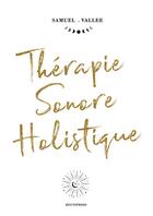 Couverture du livre « Therapie sonore holistique » de Vallee Samuel aux éditions Reunipress