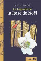Couverture du livre « La légende de la rose de noël » de Adelaide Lebrun et Lagerlof Selma aux éditions 2, 3 Choses