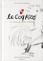 Couverture du livre « Le coq Rico ; la cuisine des belles volailles » de Antoine Westermann aux éditions Marabout