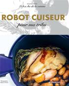 Couverture du livre « Le b.a-ba de la cuisine ; robot cuiseur » de Rebecca Genet et Solange Dubois aux éditions Marabout