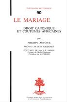 Couverture du livre « Le mariage ; droit canonique et coutumes africaines » de Philippe Antoine aux éditions Beauchesne Editeur