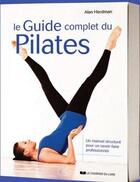 Couverture du livre « Le guide complet du pilates » de Alan Herdman aux éditions Courrier Du Livre