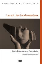 Couverture du livre « Le soi : les fondamentaux » de Alain Quiamzade et Fanny Lalot aux éditions Pu De Grenoble