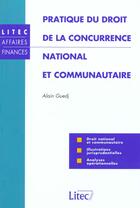 Couverture du livre « Pratique du droit de la concurrence national et communautaire » de Alain Guedj aux éditions Lexisnexis