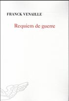 Couverture du livre « Requiem de guerre » de Franck Venaille aux éditions Mercure De France