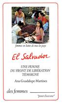 Couverture du livre « El Salvador ; une femme du front de libération témoigne » de Ana Guadalupe Martinez aux éditions Des Femmes