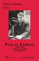 Couverture du livre « Pascal Copeau (1908-1982) l'histoire préfère les vainqueurs » de Pierre Leenhardt aux éditions L'harmattan