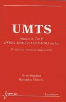 Couverture du livre « UMTS ; releases 6, 7 et 8, HSUPA, MBMS et LTE/E-UTRA inclus (3e édition) » de Javier Sanchez aux éditions Hermes Science Publications