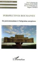 Couverture du livre « Perspectives roumaines : Du postcommunisme à l'intégration européenne » de Catherine Durandin aux éditions L'harmattan