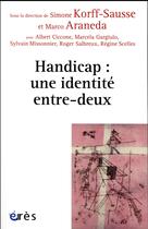 Couverture du livre « Handicap : une identité entre-deux » de  aux éditions Eres