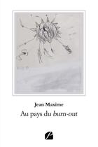 Couverture du livre « Au pays du burn-out » de Jean Maxime aux éditions Editions Du Panthéon