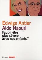 Couverture du livre « Faut-il être plus sévère avec nos enfants ? » de Edwige Antier et Aldo Naouri aux éditions Mordicus