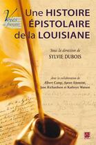 Couverture du livre « Une histoire épistolaire de la Louisiane » de Sylvie Dubois aux éditions Les Presses De L'universite Laval (pul)