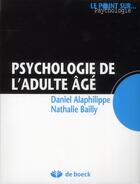 Couverture du livre « Psychologie de l'adulte âgé » de Nathalie Bailly et Daniel Alaphilippe aux éditions De Boeck Superieur