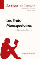 Couverture du livre « Les trois mousquetaires d'Alexandre Dumas » de Melanie Ackerman et Lucile Lhoste aux éditions Lepetitlitteraire.fr