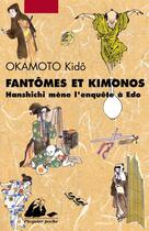 Couverture du livre « Fantômes et kimonos : Hanshichi mène l'enquete à Edo » de Kido Okamoto aux éditions Picquier