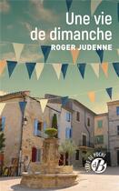 Couverture du livre « Une vie de dimanche » de Roger Judenne aux éditions De Boree