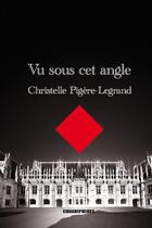 Couverture du livre « Vu sous cet angle » de Christelle Pigere-Legrand aux éditions Kirographaires
