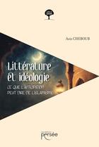 Couverture du livre « Littérature et idéologie : Ce que l'anticipation peut dire de l'islamisme » de Aziz Cheboub aux éditions Persee