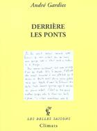 Couverture du livre « Derriere Les Ponts » de Andre Gardies aux éditions Climats