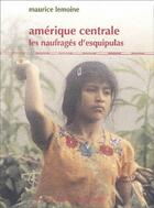 Couverture du livre « Amerique centrale les naufrages d esquipulas » de Maurice Lemoine aux éditions L'atalante