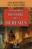 Couverture du livre « Histoire des hérésies » de Pierre De Meuse aux éditions Trajectoire