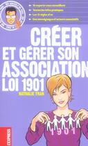 Couverture du livre « Créer et gérer son association loi 1901 » de Nathalie Tran aux éditions L'express