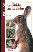 Couverture du livre « Le Guide Du Lapinier » de Eric Joly aux éditions Proxima