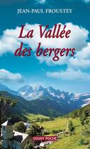 Couverture du livre « La vallée des bergers » de Jean-Paul Froustey aux éditions Lucien Souny