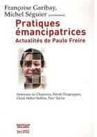 Couverture du livre « Pratiques émancipatrices ; actualités de Paulo Freire » de Garibay/Seguier aux éditions Syllepse