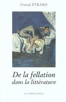 Couverture du livre « De la fellation dans la littérature » de Franck Evrard aux éditions Castor Astral