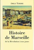 Couverture du livre « Histoire de Marseille de la Révolution à nos jours » de Emile Temime aux éditions Jeanne Laffitte