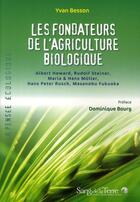 Couverture du livre « Les fondateurs de l'agriculture biologique » de Yvan Besson aux éditions Sang De La Terre