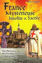 Couverture du livre « France mysterieuse, insolite et sacree des hommes, des societes secretes et initiatiques » de Pierre Guelff aux éditions Jourdan