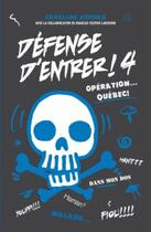 Couverture du livre « Défense d'entrer ! Tome 4 : opération... Québec ! » de Caroline Heroux aux éditions Les 3 As