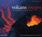 Couverture du livre « Volcans rouges ; au coeur des montagnes de feu » de Bernard De Lajartre/ aux éditions Thames And Hudson