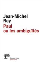 Couverture du livre « REVUE PENSER REVER : Paul ou les ambiguïtés » de Jean-Michel Rey aux éditions Olivier (l')