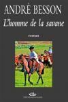 Couverture du livre « L'homme de la savane » de Andre Besson aux éditions Mon Village