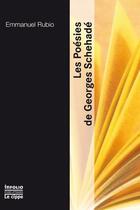 Couverture du livre « Les poésies de Georges Schehadé » de Emmanuel Rubio aux éditions Infolio
