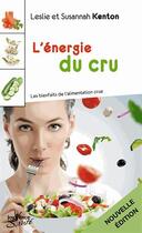 Couverture du livre « L'énergie du cru » de Leslie Kenton et Susannah Kenton aux éditions Jouvence