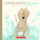 Couverture du livre « L'ours brun - qui voulait être - blanc » de Jean Leroy et Berengere Delaporte aux éditions 400 Coups