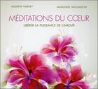 Couverture du livre « Méditations du coeur ; libérer la puissance de l'amour » de Marianne Williamson et Andrew Harvey aux éditions Ada