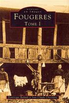 Couverture du livre « Fougères t.1 » de Dominique Badault et Jean-Claude Chevrinais aux éditions Editions Sutton